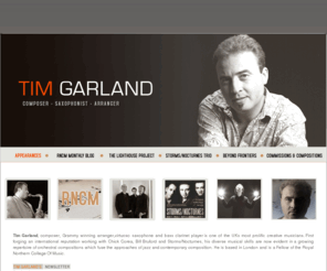 timgarland.com: Tim Garland  - Official Website
Tim Garland, composer, Grammy winning arranger, virtuoso saxophone and bass clarinet player.