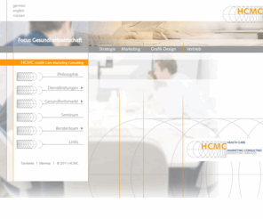 hcmc-marketing.de: HCMC Health Care Marketing Consulting
HCMC - Marketing Agentur für Unternehmen und Einrichtungen der Gesundheitswirtschaft: Medizintechnik, Pharma, Biotech, Krankenhäuser, MVZ, Arztpraxent