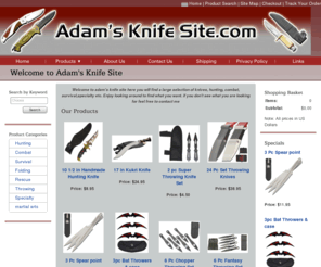 adamsknifesite.com: Home
here you will find hunting knives survival knifes combate nifes martial art equipment andmartial arts knifes knifes of all types