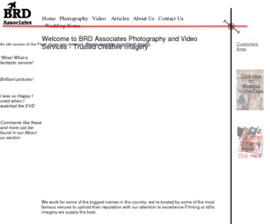 brd-associates.com: Home
Photography and Video Services for all your Corporate, Commercial and private requirements. Annual reports and publications, web sites and events. Stills or video footage of Events, both private and public. Industrial and Commercial Imaging, portraiture and wedding coverage.