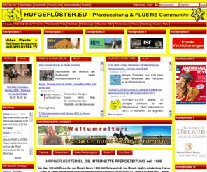 fluesti.de: HUFGEFLUESTER.EU – die Pferdezeitung mit FLUESTIS Pferdecommunity
HUFGEFLUESTER.EU die internette Pferdezeitung mit FLUESTIS Pferdecommunity für Europa als Pferdeportal, Pferdemagazin und Pferde Netzwerk der Pferdefreunde. Hier gibt  es Infos, Berichte, Fotos, Termine, Produkt, Firmen, Branchen, Veranstaltung und 