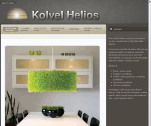 helios-rasveta.com: Kolvel Helios
Kolvel Helios proizvodi i prodaje dekorativnu rasvetu od 1994. Izložbeni prostori su u Novom Sadu i Beogradu a proizvodni pogon u beogradskoj Luci.