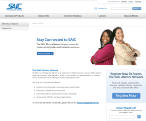 saicalumni.org: SAIC: SAIC Alumni Network
The SAIC Alumni Network helps SAIC alumni stay connected, as many rejoin the company, or are retired, refer friends or family, or become clients or vendors. At SAIC, we consider our alumni to be a part of our history and our success.
