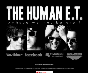 thehumanet.com: THE HUMAN E.T. - Official Website - Have we met before ?
Rock'n'Roll à la française baby !!