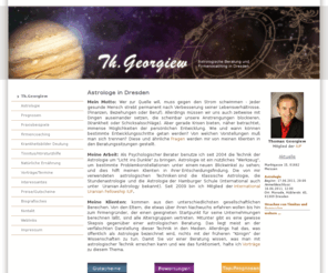 astrologie-dresden.com: Astrologie Dresden - Kompetente Astrologische Beratung in Dresden
Astrologie in Dresden: Individuelle und kompetente Astrologische Beratung in Dresden. Das Spezialgebiet des Astrologen Thomas Georgiew ist das Beantworten konkreter Fragen als Entscheidungshilfe für seine Klienten.