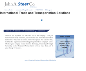 jasteer.com: John A. Steer Co. Since 1905
Since 1905, John A. Steer Co. has been providing importers and exporters expert Customs Brokerage, logistics, transportation and consulting services. With six U.S. locations and a worldwide network of agents, Steer continues to be a recognized leader in international trade and transportation.