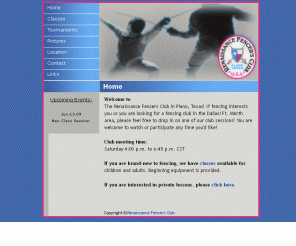 rfcplano.com: .:Renaissance Fencer's Club:. Home
The Renaissance Fencers Club in Plano, Texas! 
If fencing interests you or you are looking for a fencing club in the Dallas/Ft. Worth area, please feel free to drop in on one of our club sessions! You are welcome to watch or participate any time you'd like!