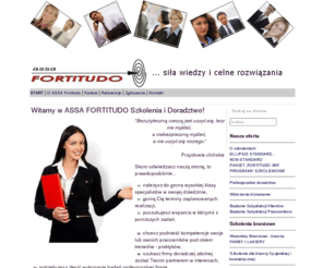 assafortitudo.pl: ASSA FORTITUDO Szkolenia i Doradztwo - Start
Serwis firmy szkoleniowo-doradczej. Pozbądź się lęków i zdobądź siłę do dalszej pracy.