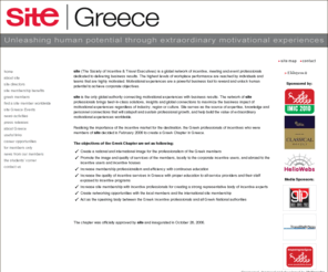 site-greece.org: SOCIETY OF INCENTIVE AND TRAVEL EXECUTIVES, GREEK CHAPTER, SITE, www.site-greece.org, SITE Greece : Site-Greece
Realising the importance of the incentive market for the destination, the Greek professionals of incentives who were members of SITE decided in February 2006 to create a Greek Chapter in Greece.