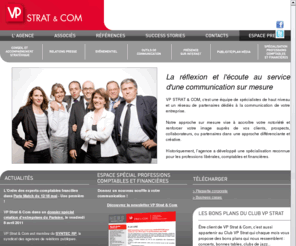 vp-strategies.com: VP STRAT & COM, agence conseil en communication et relations presse
VP Strat et Com, Agence conseil en communication et relations presse; experts comptables, financiers, cabinets avocats, grands groupes finance services et industrie