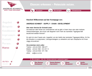 as-scd.com: Andreas Schmidt - Supply-Chain-Development
Erfolgsorientierte ganzheitliche Optimierung von Vertriebs- und Wertschöpfungsstrukturen für Produkte und Dienstleistungen jeglicher Art.