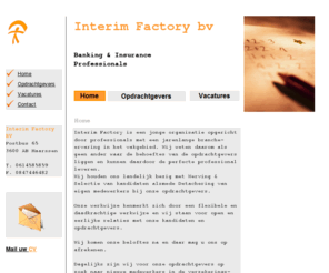 interimfactory.com: Interim Factory, detachering, werving en selectie van financile professionals.
Interim Factory houdt zich landelijk bezig met detachering en werving en selectie van financiele professionals. 