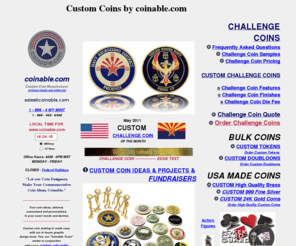 recognitioncoin.com: Custom Coins, Challenge Coins, Make Military Coins #1-8664 MY MINT
Coinable.com is your source for Challenge Coins. We Make Superior Quality Challenge Coins for: Air Force, Army, Navy, Coast Guard, FBI, Secret Service, CIA, Police Departments, Masons, Colleges, Weddings, Corporations, Organizations, Clubs and many more.