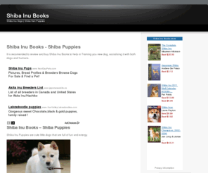 shibainubooks.com: Shiba Inu Books - Shiba Puppies
It is recomended to review and buy Shiba Inu Books to help in Training you new dog, socialising it with both dogs and humans.