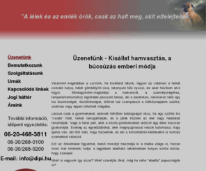 dipi.hu: Kisállat hamvasztás üzenetünk - dipi.hu
A lélek és az emlék örök, csak az halt meg, akit elfelejtenek. - Kisállat hamvasztás.