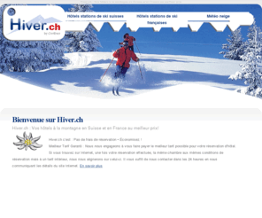 hiver.ch: Hiver.ch : Vos hôtels à la montagne en Suisse et en France au meilleur prix
Bienvenue à Hiver.ch. Vos hôtels à la montagne en Suisse et en France au meilleur prix