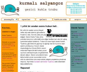 clockworksnail.com: Kurmalı Salyangoz Anasayfa: Güncel etkinlikler, kukla ile ilgili haberler, yazılar, makaleler, web siteleri
Kurmalı Salyangoz Gezici Kukla Trubu'nun etkinlik duyuruları, kukla ile ilgili haberler, web siteleri, yazılar, makaleler, araştırmaların bulunduğu web sayfamız.