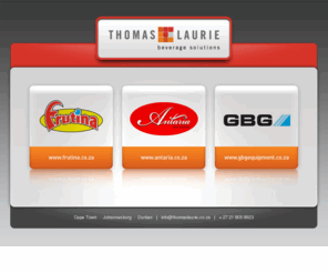 thomaslaurie.com: THOMAS LAURIE - beverage solutions
Thomas Laurie is a beverage solutions provider incorporating Frutina and GBG equipment through a regional presence in Cape Town, Johannesburg and Durban