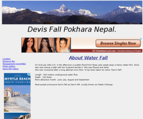 devisfall.com: Devi's Fall, Davis Fall Pokhara Nepal
Devis fall is located in Pokhara ward no - 17. It is one of the most beautiful water fall in Pokhara. June, July, August and September are best month to see water fall in Pokhara