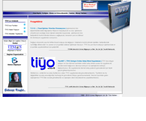 tiyosoft.com: TİYO ( Ticari İşletme Yönetim Otomasyonu )
TİYO Ticari işletmelerin tüm bilgi işleme ihtiyaçlarını karşılamaya yönelik olarak hazırlanmış ticari bir yazılımdır. 