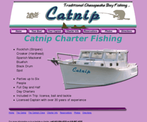 catnipcharterfishing.com: Catnip Charter Fishing on Chesapeake Bay - Home
chesapeake bay charter boat fishing, rockfishing, stripers, blues, spanish mackerel, seatrout, croakers, spot, black drum