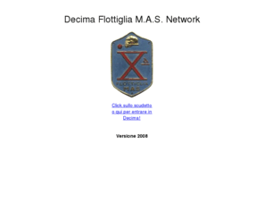 decima-mas.net: Decima M.A.S. Network
Decima flottiglia M.A.S. Network, il primo sito italiano sulla Decima Flottiglia M.A.S., attivo dal 1988. The first site about the italian Decima M.A.S., online since 1988.