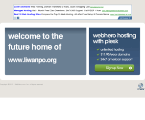 liwanpo.org: Future Home of a New Site with WebHero
Providing Web Hosting and Domain Registration with World Class Support