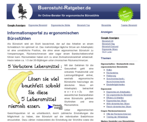 buerostuhl-ratgeber.de: Bürostuhl-Ratgeber.de - Ihr Online Ratgeber für ergonomische Bürostühle − Bürostuhl Ratgeber
Inhalte: Eigenschaften von ergonomischen Bürostühlen, Tipps zu gesundem Sitzen und Ergonomie, Bürostuhl-Vergleich und Einkaufs-Ratgeber - Bürostuhl Ratgeber