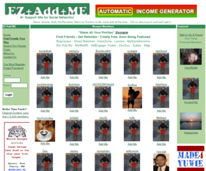 ezaddme.com: EZ Add ME :  1   1 = 3  (Main)
EZ Add ME - Get more friends, referrals  and traffic.  Social Networks That Pay