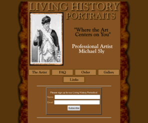 livinghistoryportraits.com: Living History Portraits - Where the art centers on you.
A perfect gift for the reenactor.  One of kind portraits by artist Michael Sly, based on photographs you provide.