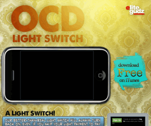 ocdlightswitch.com: OCD Light Switch
Continuing their efforts to raise mental health awareness through entertainment Elite Gudz has added the OCD Doorbell and OCD Door Lock to their free line of OCD Apps for iPhone, iPod and iPad. 