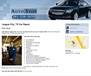 autoshoptx.com: Car Repair League City, TX ( Texas ) - Auto Stop 281-338-1070
Auto Stop in League City, TX is your one stop shop for all your car repair needs. Free towing or computer diagnostics with repair. Call 281-338-1070.