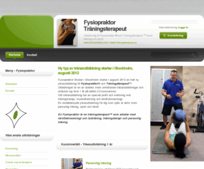 physiopractor.com: FYSIOPRAKTOR ® - Utbildning till Tränare, Idrottskinesiologi, Fysträning, Personlig träning, Träningsterapeut , Träningsterapi
En Fysiopraktor är en träningsterapeut som arbetar med idrottskinesiologi och fysträning, träningsterapi och personlig träning.