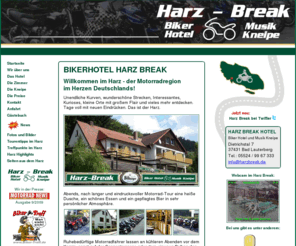 harzbreak.de: • Bikerhotel im Harz || Harz-Break || • Hotel für Motorradfahrer & Biker • Bad Lauterberg im Harz
Das Bikerhotel Harz Break in Bad Lauterberg - Ein Hotel im Harz, speziell für Biker und Motorradfahrer, die auf ausgedehnten Motorradtouren mit dem Motorrad den Harz erkunden wollen. Im Bikerhotel Harz Break fühlen sich Biker wohl.