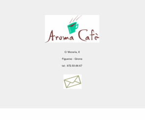 picaunamica.com: Aroma Cafe - Figueres - el mejor cafe - Illy
El mejor servicio, el mejor ambiente, el mejor aroma, ..., te damos lo mejor del mundo del cafe,pastas,desayunos,esmorzar,comidas,menu,merienda,aroma,berenar