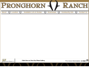 pronghorncommunity.com: Pronghorn Development
Pronghorn Ranch mingles conscientious
design with attractive neighborhood amenities to create one of Gillettes most
distinctive and desirable new residentialcommunities. Native landscaping and
entryway monuments welcome residents and visitors upon approach to Pronghorn
Ranch. Meandering streets, flanked by pedestrian-friendly sidewalks and decor-
ative street lighting, help create an unmatched sense of community. Natural
walking paths allow residents access to over 6 acres of Pronghorn Ranchs
parkland, which is dotted throughout the community. Younger-generations and
families alike will appreciate the neighborhoods proximity to Pronghorn Elementary
School and the childrens play area situated within the largest tract of
Pronghorn Ranch Parkland. Restrictive covenants ensure that Pronghorn Ranch
will be developed and maintained as a high-quality residential community for
generations to come.