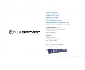 tuxserver.org: TuxServer - Hosting Solutions - Alojamento de servidores dedicados, VPS, Email
tuxserver - hosting solutions - alojamento, alojamentos, hosting, webhosting, email, mail, servidores, servidor, webserver, web server, emails, php, linux, windows, spam, ecommerce, e-commerce, web based, facturação online, loja online, crm