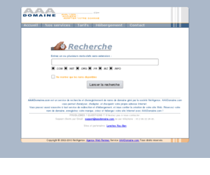 aaadomaine.com: AAADomaine.com - Analyser, Acquérir, Adapter votre domaine !
Analyser, Adapter, Acquérir votre nom de domaine : services de recherche, enregistrement, redirection, hébergement, pour enregistrer votre identité sur Internet.