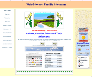 intemann.net: !Homepage von Familie Intemann!
Auf diesen Seiten präsentieren wir uns hauptsächlich mit Bilderserien und einigen Informationen.