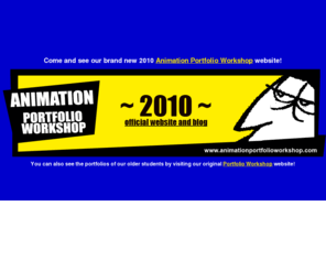 portfolioworkshop.com: Animation Portfolio Workshop - Get Into Animation School!
Courses giving students exposure to the process of putting together a portfolio consistant with the guidelines of entry for college level art and animation programs.