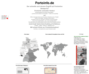 portoinfo.de: Porto-Info.de
Porto-Informationen f. Briefe, Pakete Paeckchen - übersichtlich, schnell, umfassend, klar! Auch andere Anbieter f. Briefporto u. Pakete