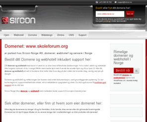 skoleforum.org: Parkert domene
Domene og webhotell i Norge, lave priser, hjemmesider, CMS, nettbutikk, Zimbra og webdesign til markedets laveste priser, fra Sircon Norge as.
