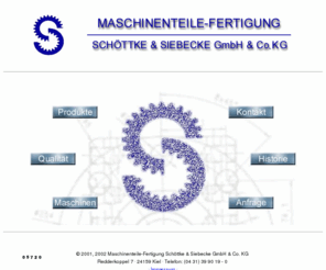 maschinenteilefertigung.com: Maschinenteile-Fertigung Schöttke & Siebecke GmbH &
Co. KG
Dieser Text soll im Suchdienst bei Auffinden dieser Datei erscheinen