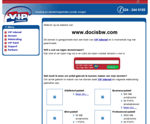 docisbw.com: Domein gereserveerd door VIP Internet
VIP Internet: domein registratie, website hosting en domein hosting. Hoge kwaliteit webhosting tegen aantrekkelijke tarieven.