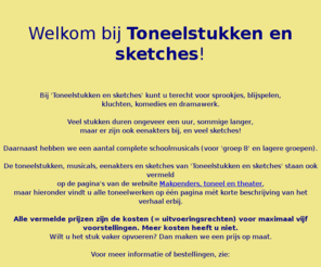 toneelstukkenensketches.nl: Toneelstukken en sketches voor elke theatergroep of school
Toneelstukken, sketches en musicals op maat voor elke groep of school.