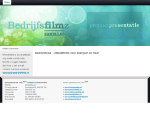 bedrijfsfilmz.nl: Bedrijfsfilmz - Internetfilms voor bedrijven en meer
Bedrijfsfilmz - Zakelijk, haal meer uit je bedrijf. Wees zeker van je zaak.