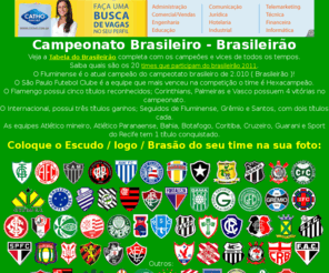 brasileirao.info: Campeonato Brasileiro brasileiro 2011 emblemas e brases dos clubes escudo do time de futebol tabela jogos
 CAMPEONATO BRASILEIRO BRASILEIRO TABELA TIME FUTEBOL EMBLEMA DOS TIMES CAMISA ESTATUTO TORCEDOR INGRESSO ARQUIBANCADA RODADA JOGO VDEOS DRIBLE ARTILHEIRO GOL CAMPEO MANUAL TORCIDA