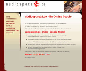 floeder.org: Audiospots24.de - Ihr Online Studio - Home
Radio,TV Spot Audiospotproduktion, Radiospotproduktion, Radiowerbung ,Voiceover,Sprecher, Moderator, Redakteur,Hörfunk,TV,Podcast,TV-Spot,Telefon Schleife,Werbespot,Werbesprecher,Sprachansagen