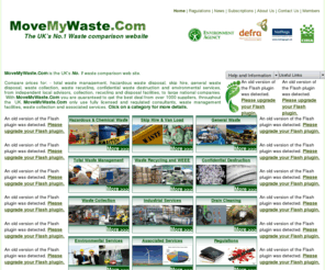 movemywaste.com: Move My Waste
MoveMyWaste.Com is the UK’s No. 1 waste comparison web site for Total Waste Management, Hazardous Waste, Chemical waste, Skip Hire, General Waste, Waste Recycling, Confidential Waste disposal, Waste haulage, Tanker Services, Drain cleaning and Jetting and Environmental Services.