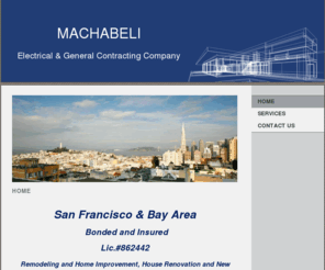 machabeli-electric.com: MACHABELI - Home
San Francisco & Bay Area Bonded and Insured Lic.#862442Remodeling and Home Improvement, House Renovation and New Construction.  